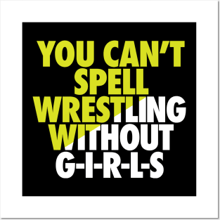 You can't spell wrestling without GIRLS Posters and Art